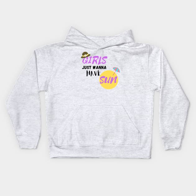 GIRLS JUST WANNA HAVE SUN Kids Hoodie by shopcherroukia